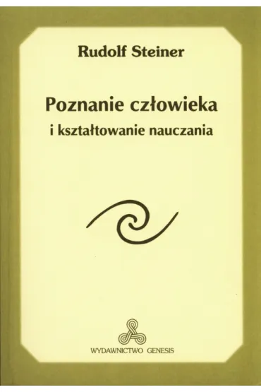 Poznanie cz�owieka i kszta�towanie nauczania - Rudolf Steiner