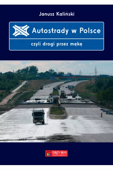 Autostrady w Polsce, czyli drogi przez m�k� - Janusz Kali�ski
