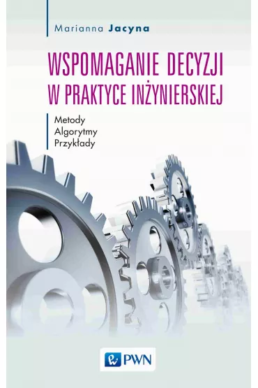 Wspomaganie decyzji w praktyce in�ynierskiej - Marianna Jacyna