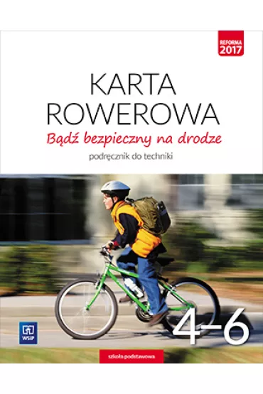 B�d� bezpieczny na drodze. Karta rowerowa. Technika. Klasy 4-6. Podr�cznik. Szko�a podstawowa - Bogumi�a Bogacka-Osi�ska, Danuta �azuchiewicz
