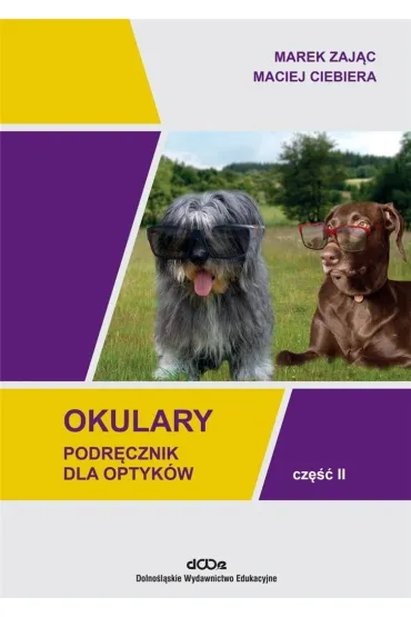 Okulary. Podr�cznik dla optyk�w. Cz�� 2 - Marek Zaj�c, Maciej  Ciebiera