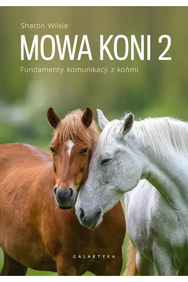 Mowa koni 2. Fundamenty komunikacji z ko�mi - Sharon  Wilsie