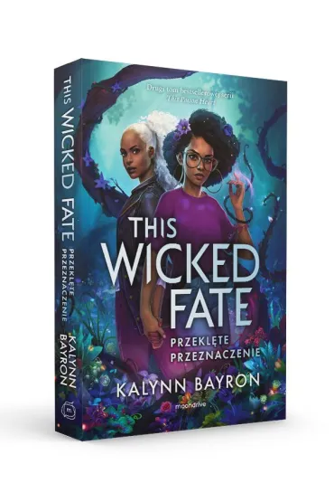 This Wicked Fate. Przekl�te przeznaczenie. This Poison Heart. Tom 2 - Kalynn Bayron