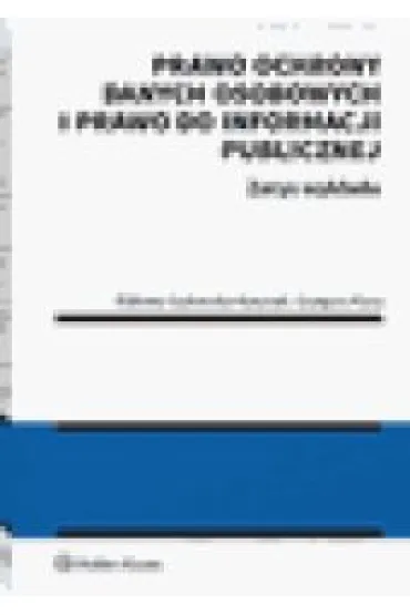 Prawo ochrony danych osobowych i prawo do informacji publicznej. Zarys wyk�adu - Grzegorz Kuca, El�bieta Gudowska-Natanek