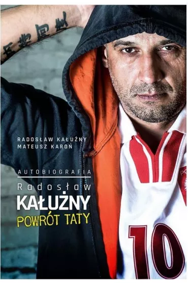 Rados�aw Ka�u�ny. Powr�t taty. Autobiografia - Rados�aw Ka�u�ny, Mateusz Karo�