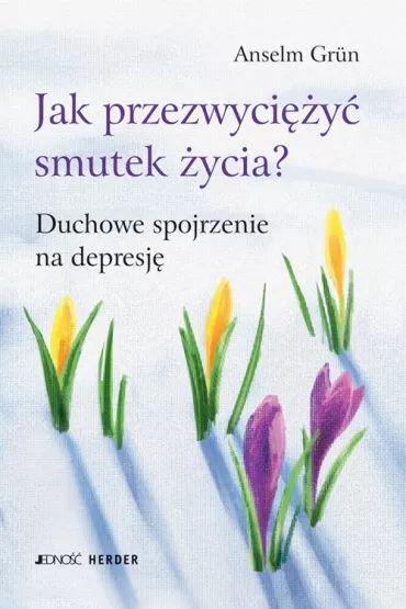 eBook Jak przezwyci�y� smutek �ycia? pdf epub - Anselm Grun