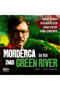 Audiobook Morderca znad Green River. Historia polowania na najokrutniejszego zabjc w historii Stanw Zjednoczonych mp3