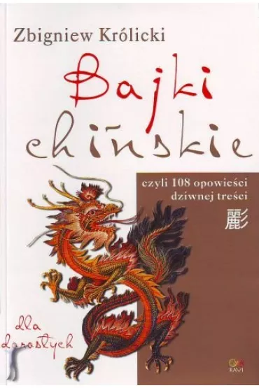 Bajki Chi�skie dla Doros�ych. Czyli 108 opowie�ci dziwnej tre�ci - Zbigniew Kr�licki