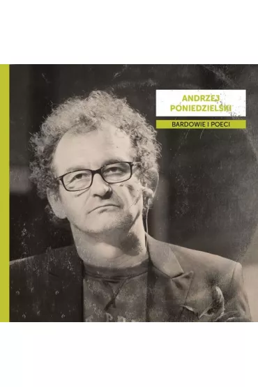 Bardowie i poeci - Poniedzielski Andrzej (CD)