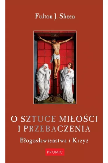 O sztuce mi�o�ci i przebaczenia - Fulton J. Sheen