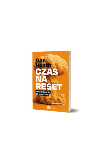 Czas na reset. Jak zmieni� to, co nie dzia�a - Dan Heath