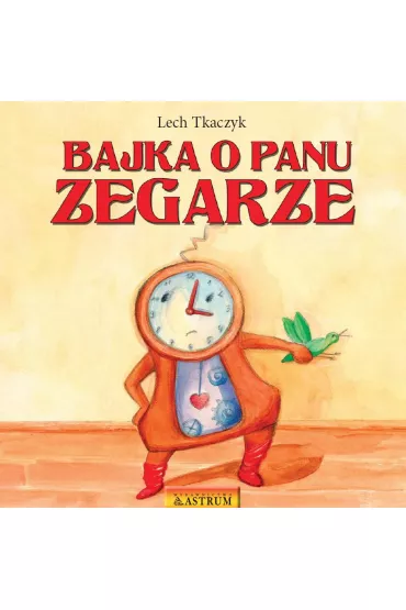 eBook Bajka o Panu Zegarze pdf - Lech Tkaczyk
