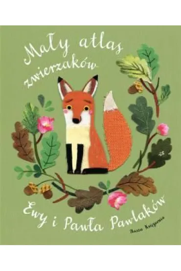 Ma�y atlas zwierzak�w Ewy i Paw�a Pawlak�w - Ewa Pawlak, Pawe� Pawlak