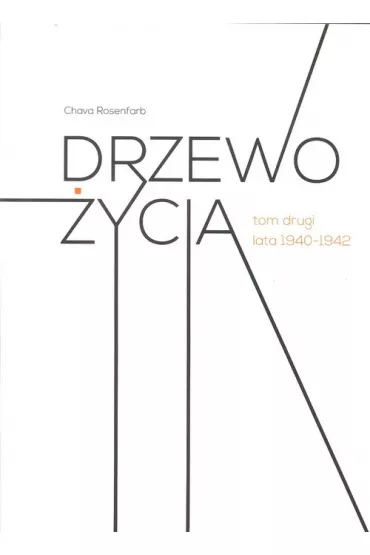 Lata 1940-1942. Drzewo �ycia. Tom 2 - Chava Rosenfarb