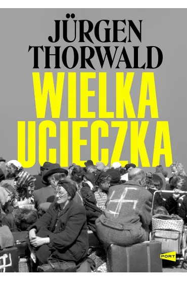 Wielka ucieczka - J�rgen Thorwald