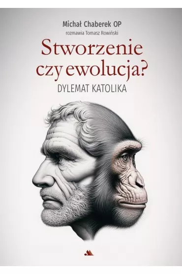 Stworzenie czy ewolucja? Dylemat katolika - Micha� Chaberek, Tomasz Rowi�ski
