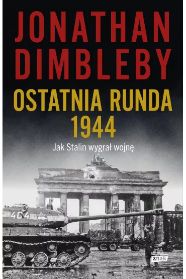 Ostatnia runda 1944: Jak Stalin wygra� wojn� - Jonathan Dimbleby
