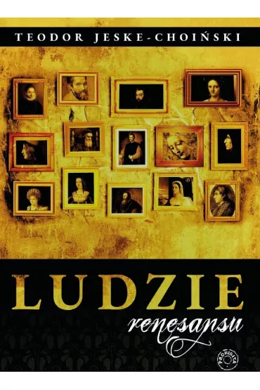 Ludzie renesansu - Teodor Jeske-Choi�ski