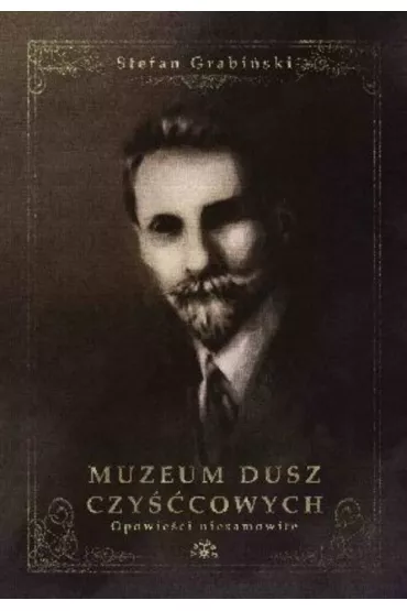 Muzeum dusz czy��cowych. Opowie�ci niesamowite - Stefan Grabi�ski