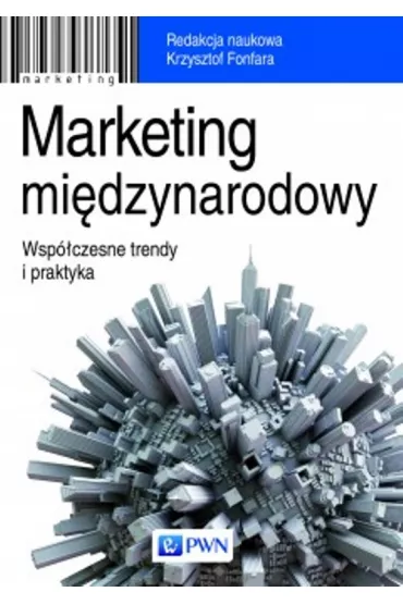 Marketing mi�dzynarodowy. Wsp�czesne trendy i praktyka
