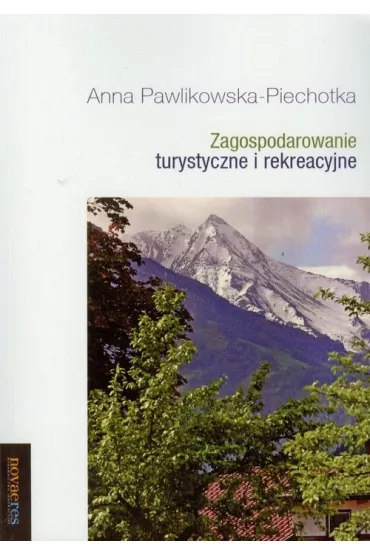 Zagospodarowanie turystyczne i rekreacyjne - Anna Pawlikowska-Piechotka