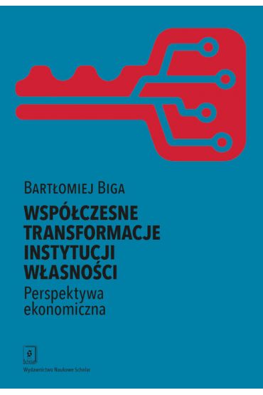 Współczesne transformacje instytucji własności Perspektywa ekonomiczna