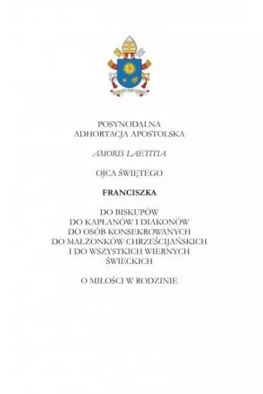 Adhortacja Amoris Laetitia - Papie� Franciszek - Jorge Mario Bergoglio Si