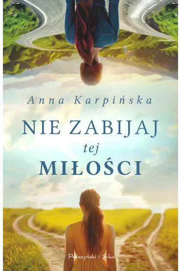 Nie zabijaj tej mi�o�ci - Anna Karpi�ska