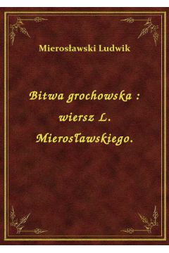 eBook Bitwa grochowska : wiersz L. Mierosawskiego. epub