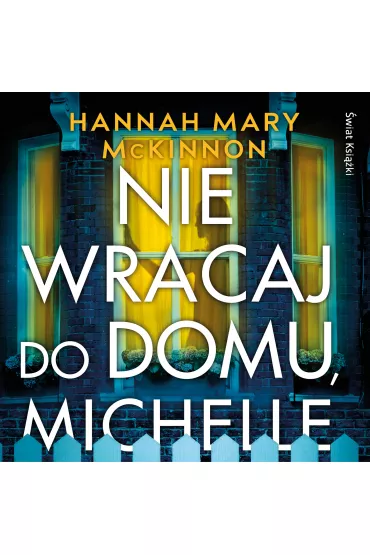 Audiobook Nie wracaj do domu, Michelle mp3 - Hannah Mary McKinnon