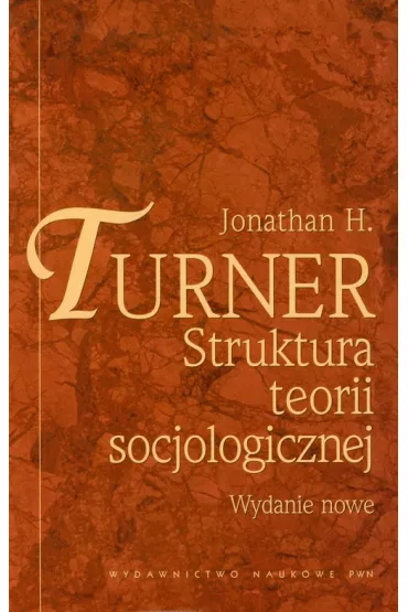 Struktura teorii socjologicznej - Jonathan Turner, Jonathan H Turner