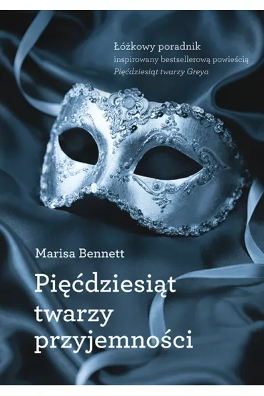 Pi��dziesi�t twarzy przyjemno�ci. ��kowy poradnik inspirowany bestsellerow� powie�ci� - Bennett Marisa
