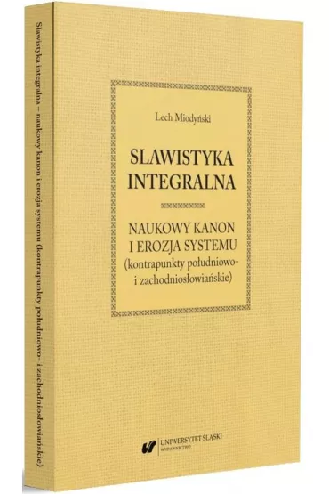Slawistyka integralna - naukowy kanon i erozja.. - Lech Miody�ski