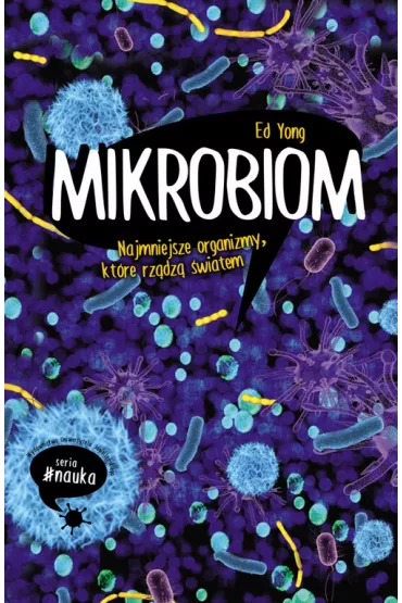 Mikrobiom. Najmniejsze organizmy, kt�re rz�dz� �wiatem - Ed  Yong