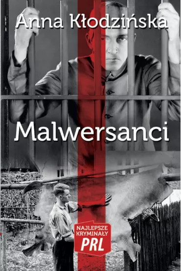 Najlepsze krymina�y PRL Tom 5 Malwersanci - Anna K�odzi�ska