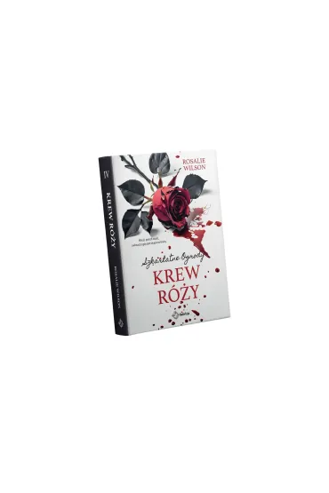 Krew r�y. Szkarlatne Ogrody. Tom 4 - Rosalie Wilson