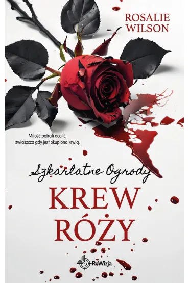 Krew r�y. Szkarlatne Ogrody. Tom 4 - Rosalie Wilson