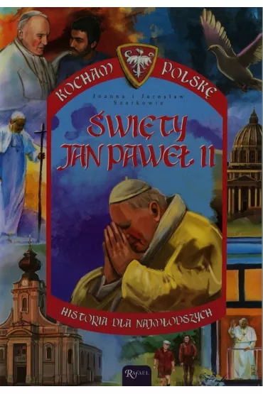 Kocham Polsk�. �wi�ty Jan Pawe� II - Jaros�aw Szarek, Joanna Szarek