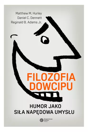 Filozofia dowcipu. Humor jako si�a nap�dowa umys�u - Daniel C. Dennett, Matthew M Hurley, Reginald B AdamsJr