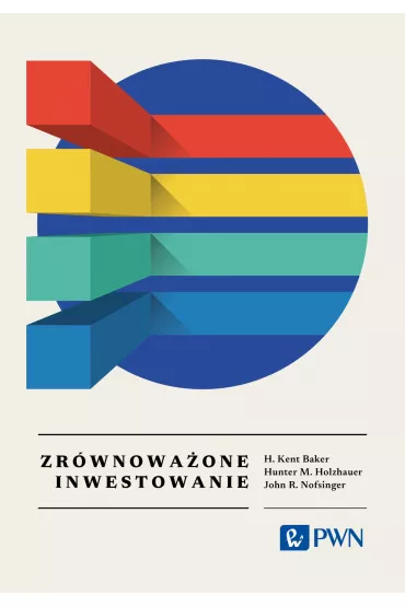 Zr�wnowa�one inwestowanie. Wszystko, co warto wiedzie� - John R Nofsinger, Kent H Baker, Hunter M. Holzhauer