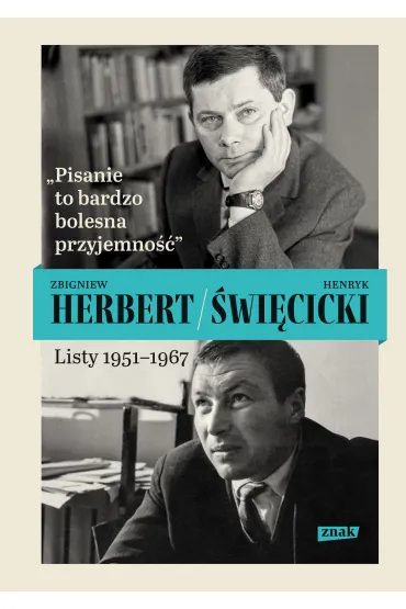 Pisanie to bardzo bolesna przyjemno��. Listy 1951-1967 - Zbigniew Herbert, Henryk  �wi�cicki