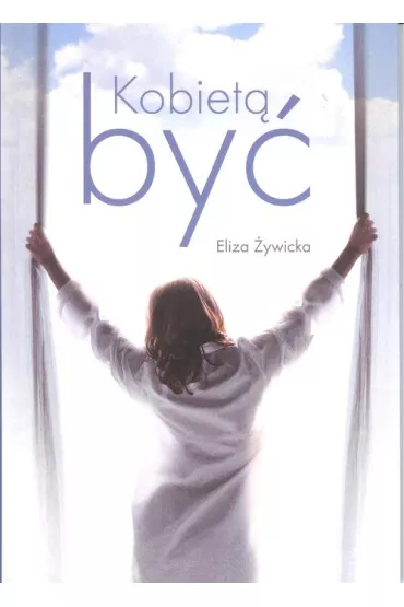 Kobiet� by� - Eliza �ywicka