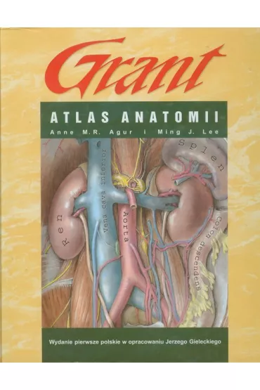 Atlas anatomii Granta - Lee J. Ming, Anne M.R. Agur
