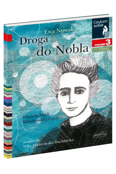Droga do Nobla. O Marii Sk�odowskiej-Curie. Czytam sobie. Poziom 3 - Ewa Nowak