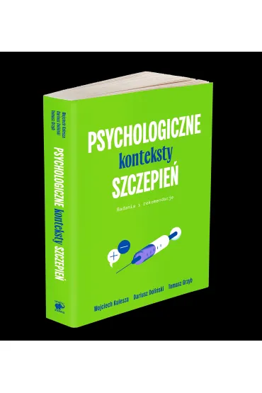 Psychologiczne konteksty szczepie� - Dariusz Doli�ski, Tomasz Grzyb, Wojciech Kulesza