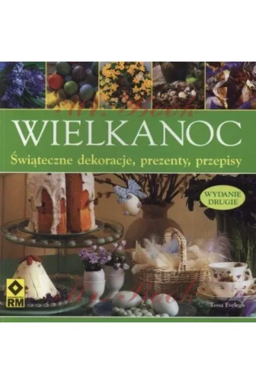 Wielkanoc. �wi�teczne dekoracje, prezenty, przepisy