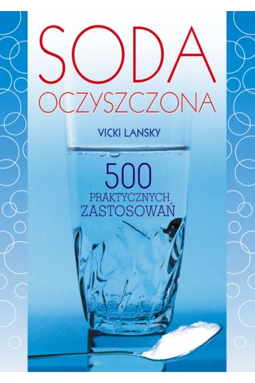 Soda oczyszczona. 500 praktycznych zastosowa� - Vicki Lansky