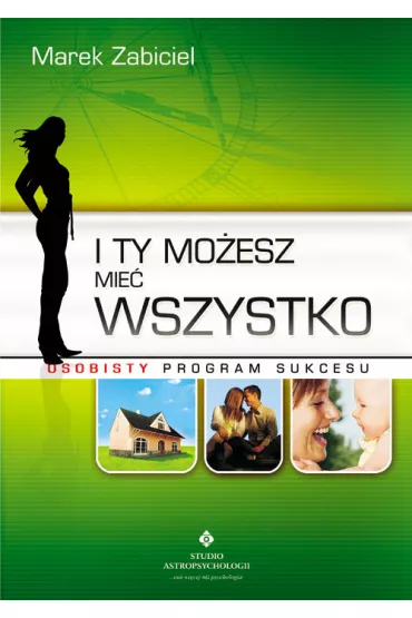I Ty mo�esz mie� wszystko Osobisty program sukcesu - Marek Zabiciel