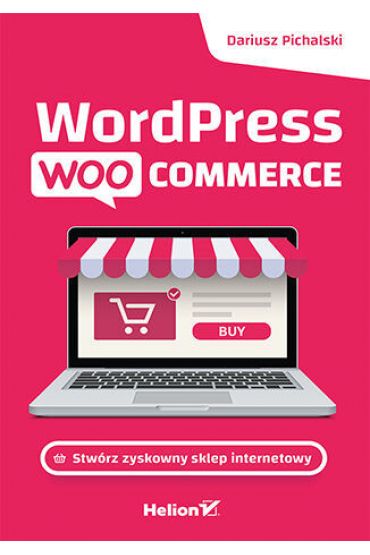 Wordpress Woocommerce. Stwórz zyskowny sklep internetowy