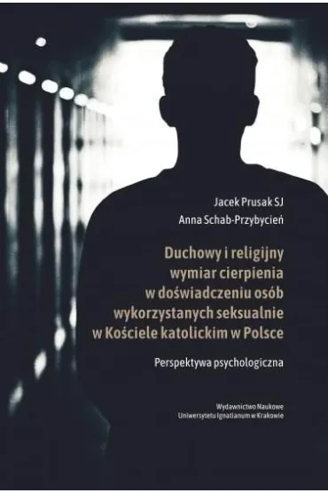 Duchowy i religijny wymiar cierpienia w... - Jacek  Prusak Sj, Anna  Schab-Przybycie�